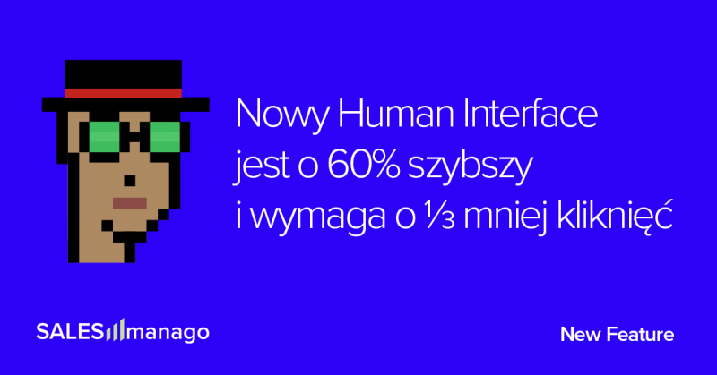 [Nowa Funkcjonalność] Nowy standard w SaaS. Human Interface przyspiesza nawigację o 60%, wymagając o ⅓ mniej kliknięć