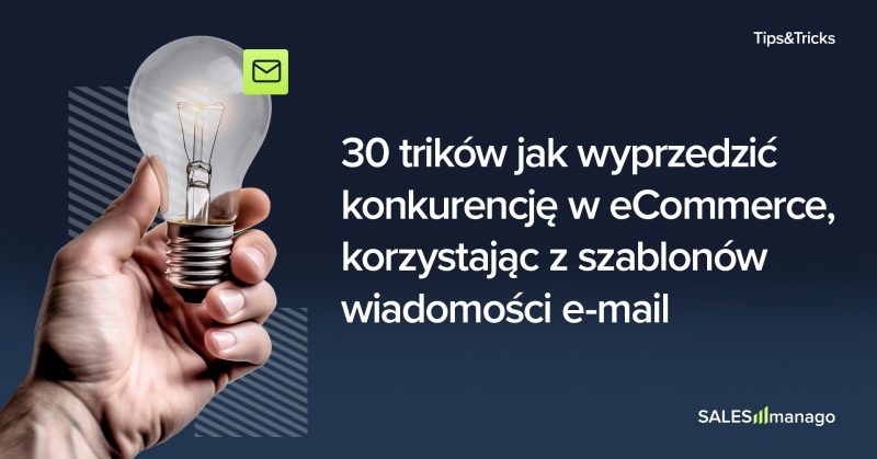 30 trików i porad dotyczących korzystania z szablonów e-mail, które zostawią konkurencję w tyle.